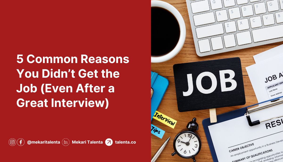 5 Common Reasons You Didn’t Get the Job (Even After a Great Interview)