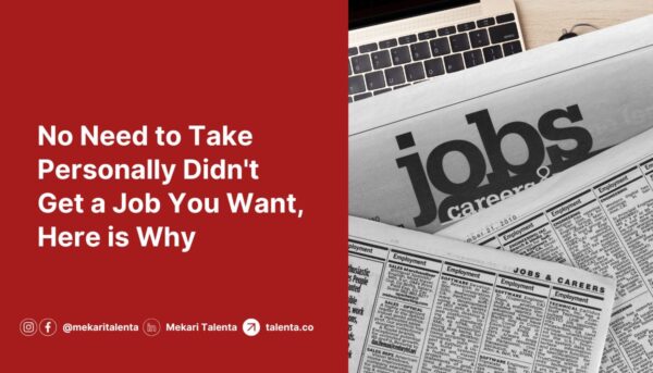 No Need to Take Personally Didn't Get a Job You Want, Here is Why