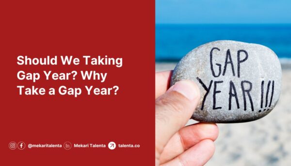 Should We Taking Gap Year? Why Take a Gap Year?