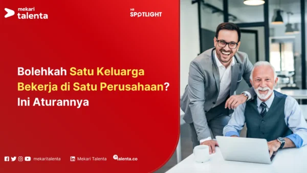 Bolehkah Satu Keluarga Bekerja di Satu Perusahaan Ini Aturannya