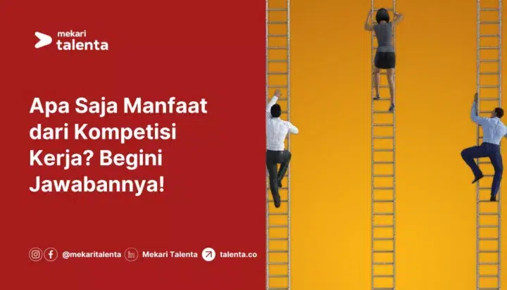 Apa Saja Manfaat dari Kompetisi Kerja? Begini Jawabannya!