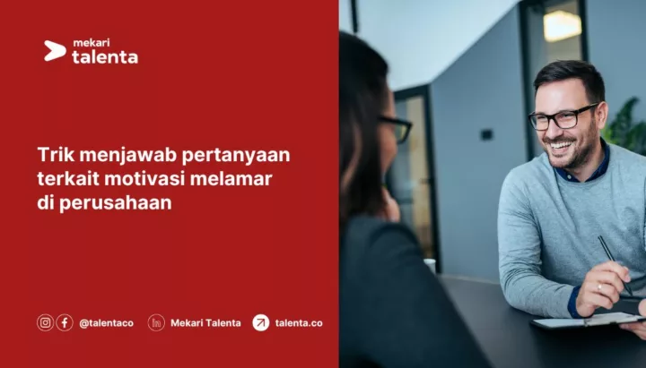 Trik Menjawab Pertanyaan Terkait Motivasi Melamar di Perusahaan