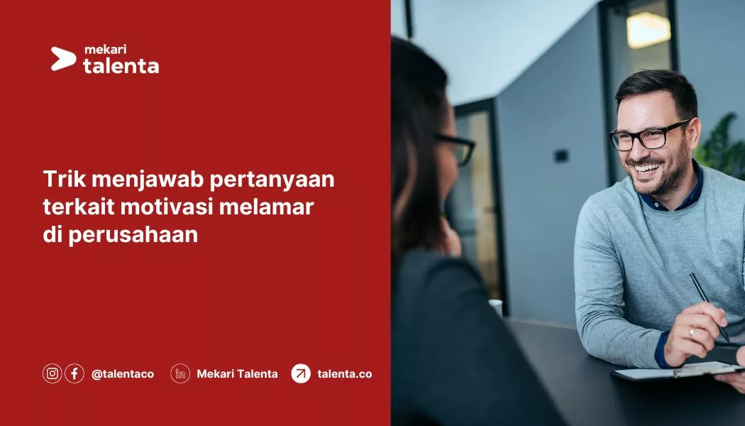 Trik Menjawab Pertanyaan Terkait Motivasi Melamar di Perusahaan