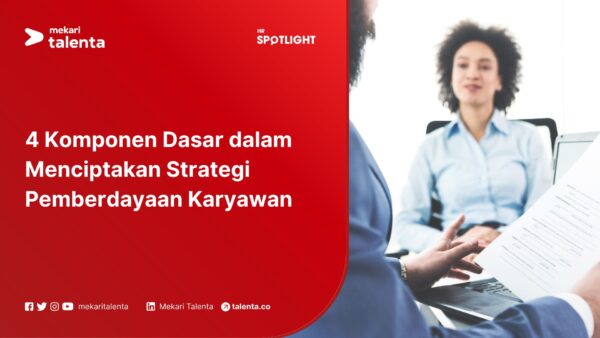 4 Komponen Strategi Pemberdayaan Karyawan yang Efektif