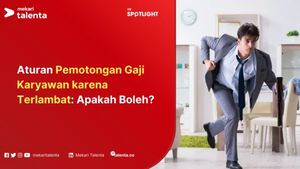 Aturan Pemotongan Gaji Karyawan karena Terlambat Apakah Boleh