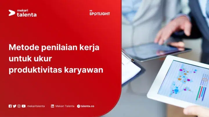 Metode Penilaian Kerja untuk Ukur Produktivitas Karyawan