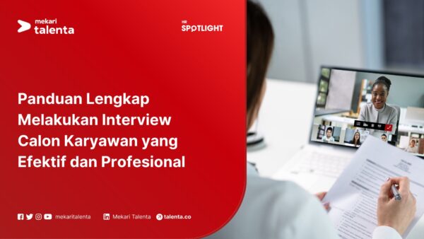 Panduan Lengkap Melakukan Interview Calon Karyawan yang Efektif dan Profesional