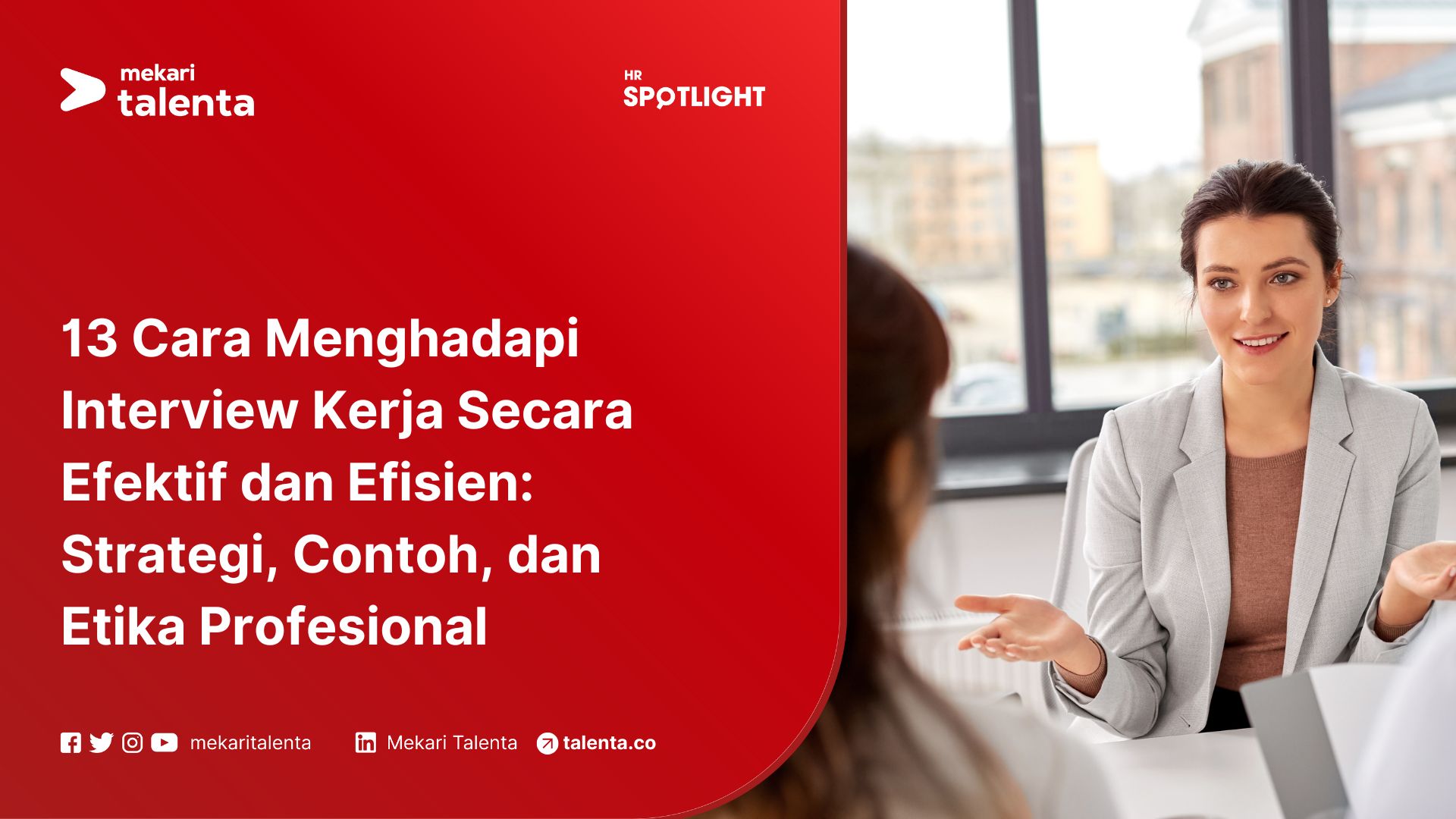 13 Cara Menghadapi Interview Kerja Secara Efektif dan Efisien: Strategi, Contoh, dan Etika Profesional