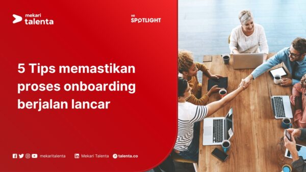 5 Tips Memastikan Proses Onboarding Berjalan Lancar