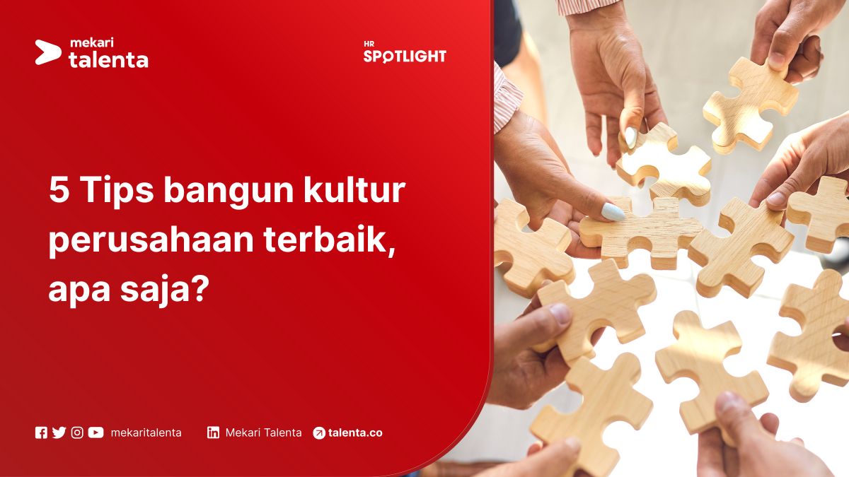 5 Tips Bangun Kultur Perusahaan Terbaik, Apa Saja?