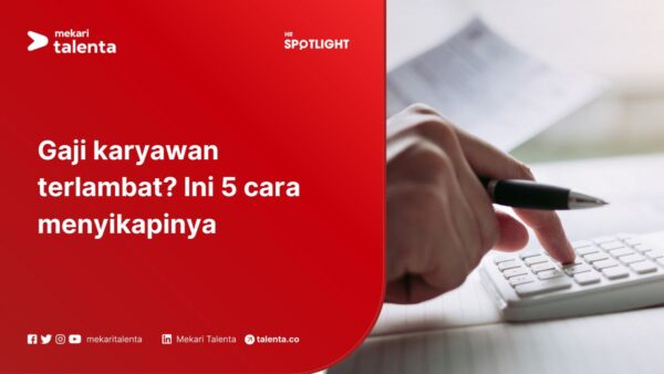 Baca juga: Cegah Fraud dengan Sistem Payroll Otomatis Berbasis Cloud