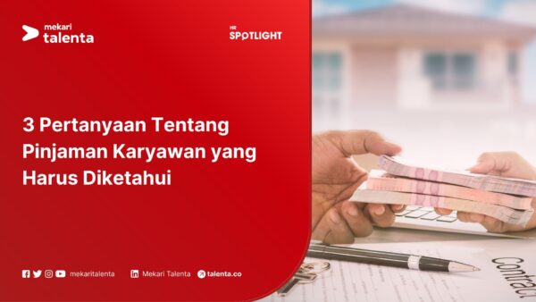 3 Pertanyaan Tentang Pinjaman Karyawan yang Harus Diketahui
