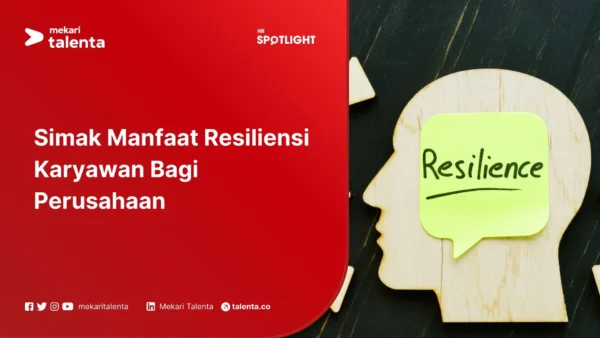 Manfaat Resiliensi Karyawan Bagi Perusahaan