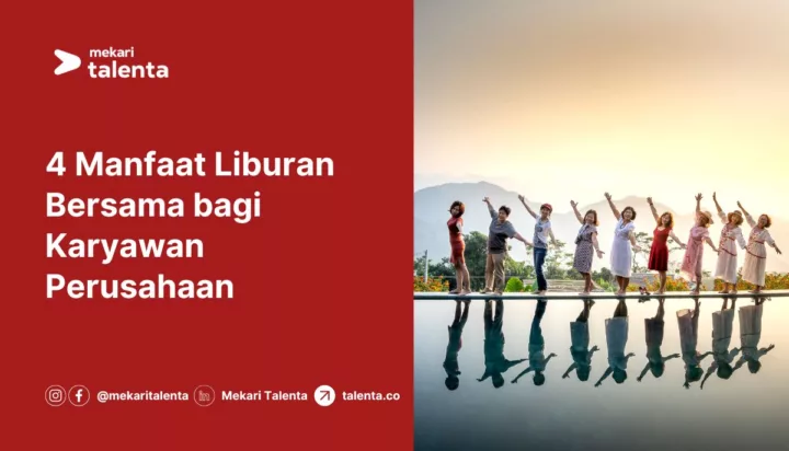 4 Manfaat Liburan Bersama bagi Karyawan Perusahaan