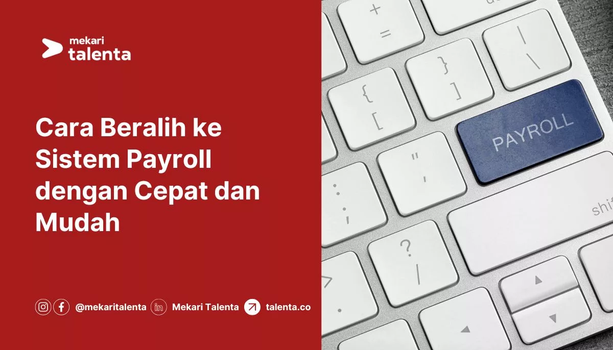 Cara Beralih ke Sistem Payroll dengan Cepat dan Mudah