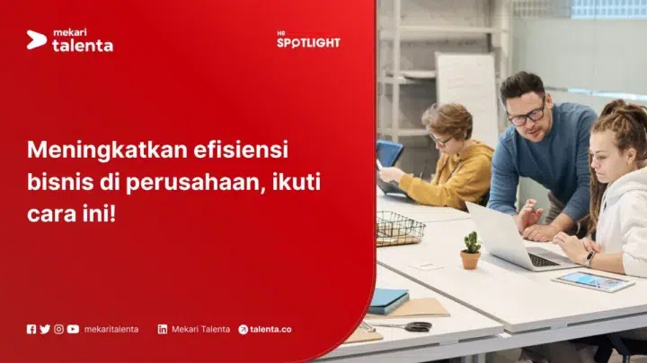 Meningkatkan Efisiensi Bisnis di Perusahaan, Ikuti Cara Ini!