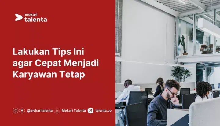 Lakukan Tips Ini agar Cepat Menjadi Karyawan Tetap