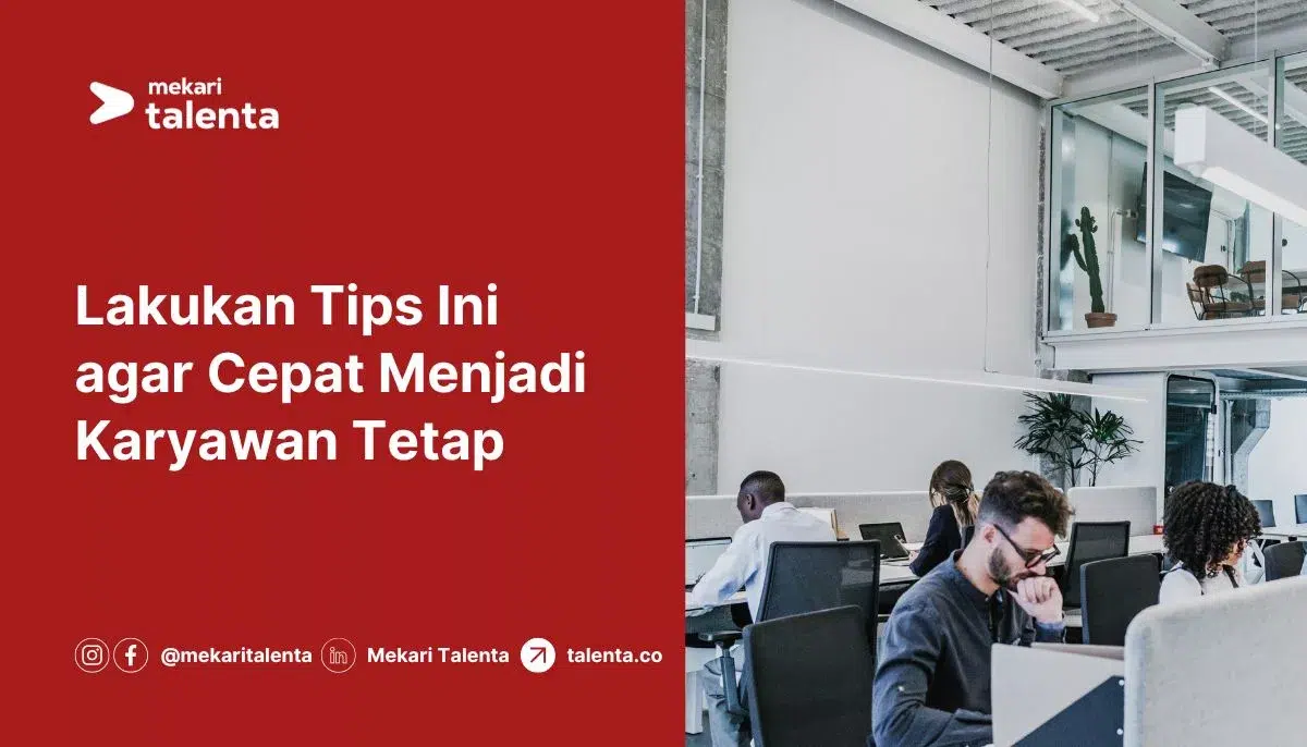 Lakukan Tips Ini agar Cepat Menjadi Karyawan Tetap