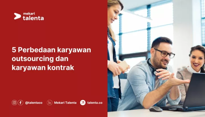 5 Perbedaan Karyawan Outsourcing dan Karyawan Kontrak