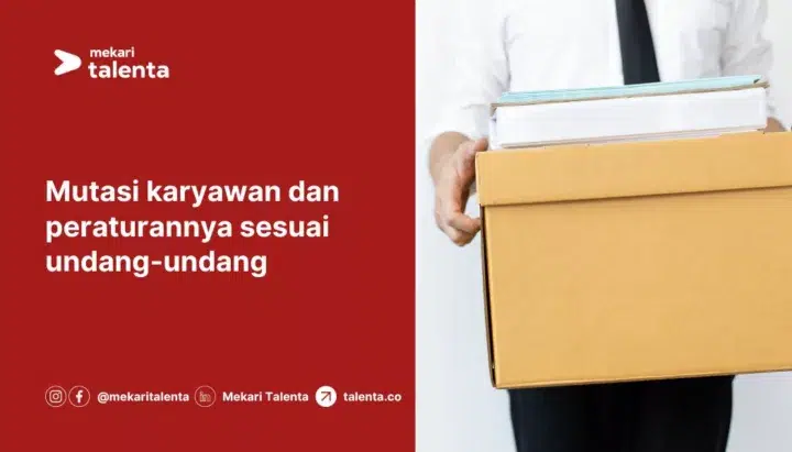 Pengertian Mutasi Karyawan dan Peraturannya Sesuai Undang-Undang