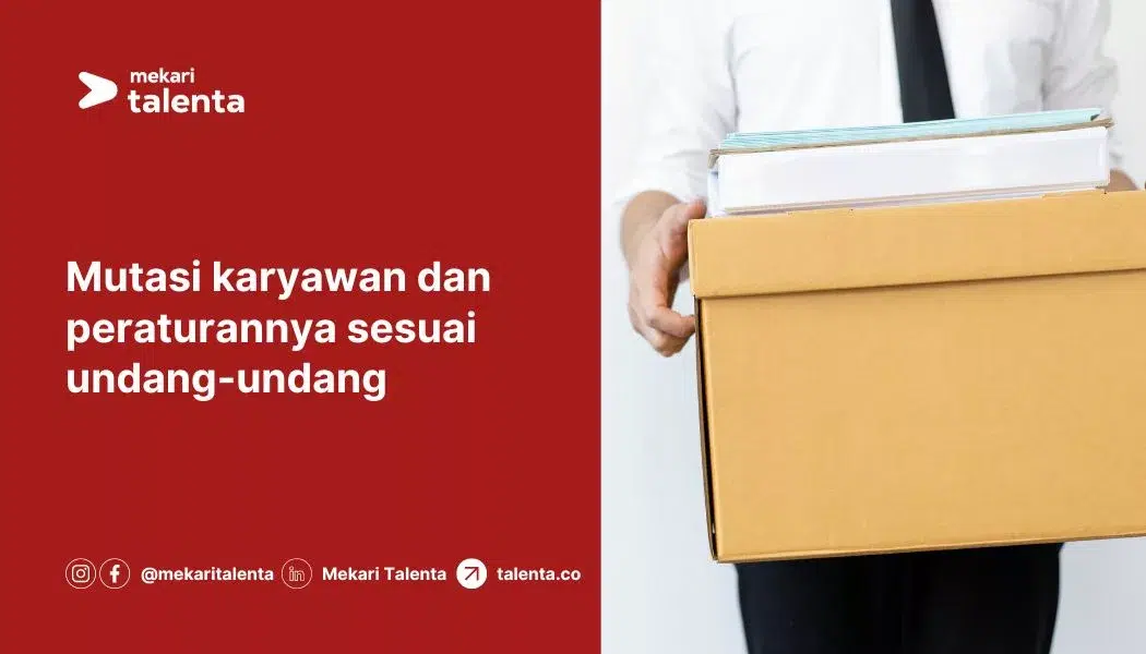 Pengertian Mutasi Karyawan dan Peraturannya Sesuai Undang-Undang