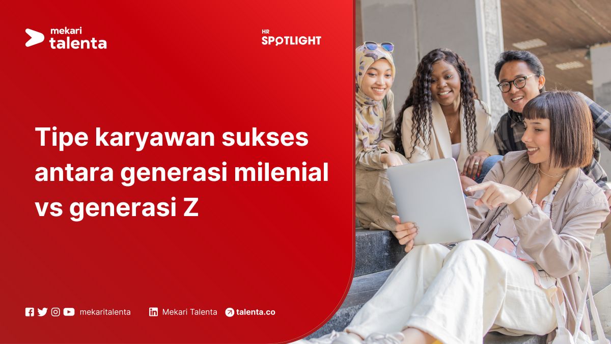 Tipe Karyawan Sukses antara Generasi Milenial VS Generasi Z