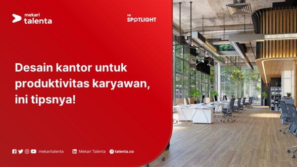 Desain Kantor untuk Produktivitas Karyawan, Ini Tipsnya!