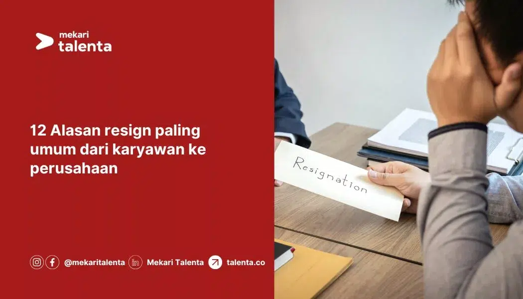 12 Alasan Resign Paling Umum dari Karyawan ke Perusahaan