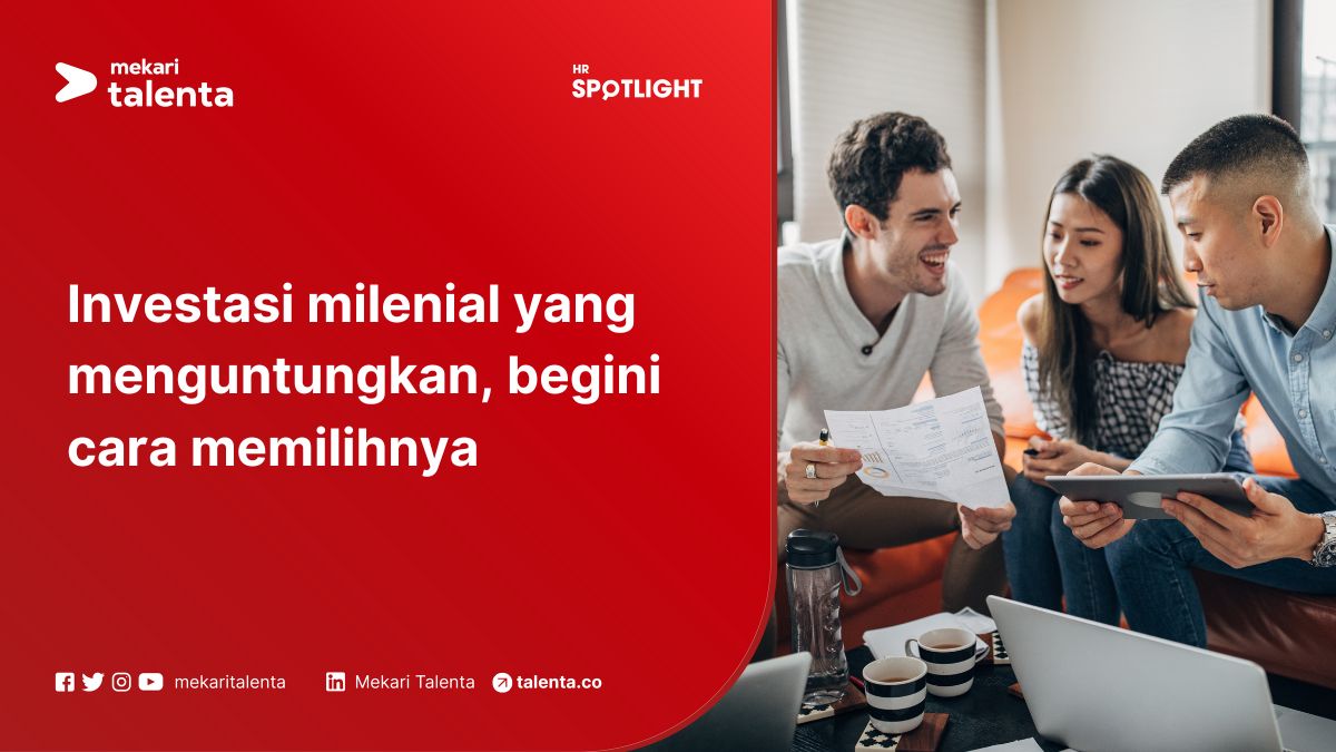 Investasi Millenial yang Menguntungkan, Begini Cara Memilihnya