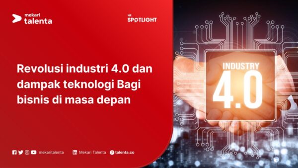 Revolusi Industri 4.0 dan Dampak Teknologi Bagi Bisnis di Masa Depan