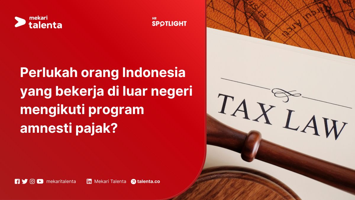 Perlukah Orang Indonesia yang Bekerja di Luar Negeri Mengikuti Program Amnesti Pajak?