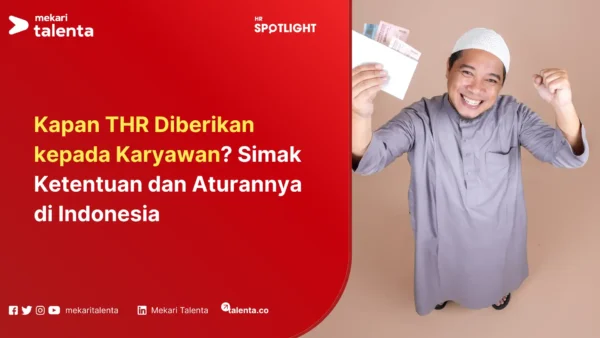 Kapan THR Diberikan kepada Karyawan Simak Ketentuan dan Aturannya di Indonesia