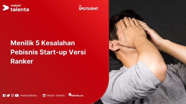 Menilik 5 Kesalahan Pebisnis Start-up Versi Ranker