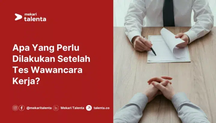 Apa Yang Perlu Dilakukan Setelah Tes Wawancara Kerja?