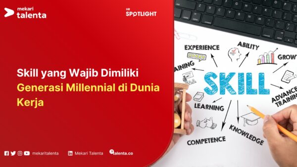Skill yang Wajib Dimiliki Generasi Millennial di Dunia Kerja