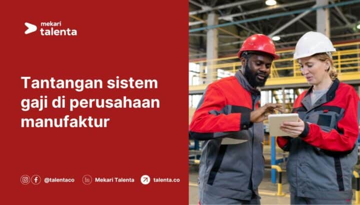 Tantangan Sistem Gaji di Perusahaan Manufaktur