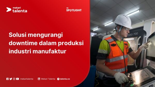 Solusi Mengurangi Downtime dalam Produksi Industri Manufaktur