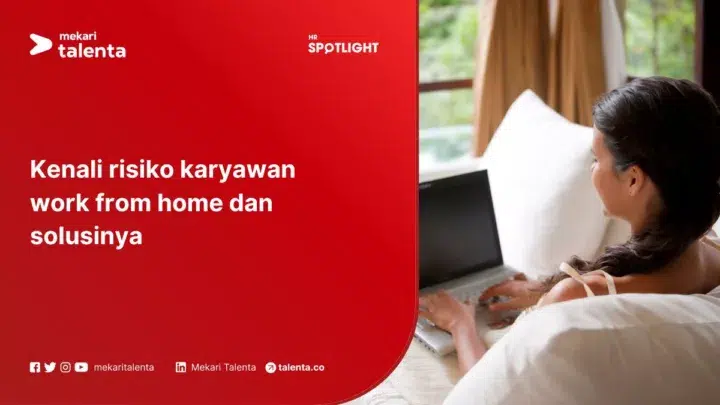 Kenali Risiko Karyawan Work From Home dan Solusinya