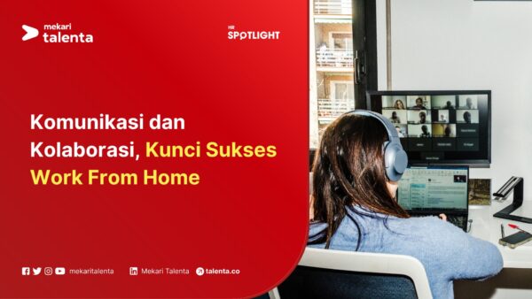 Komunikasi dan Kolaborasi, Kunci Sukses Work From Home