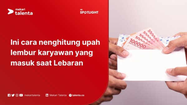Ini Cara Menghitung Upah Lembur Karyawan yang Masuk saat Lebaran