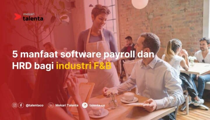 5 Manfaat Software Payroll dan HRD bagi Industri F&B