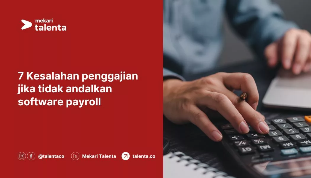 7 Kesalahan Penggajian Jika Tidak Andalkan Software Payroll