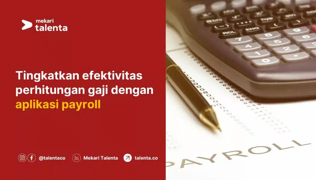 Tingkatkan Efektivitas Perhitungan Gaji Karyawan dengan Aplikasi Payroll