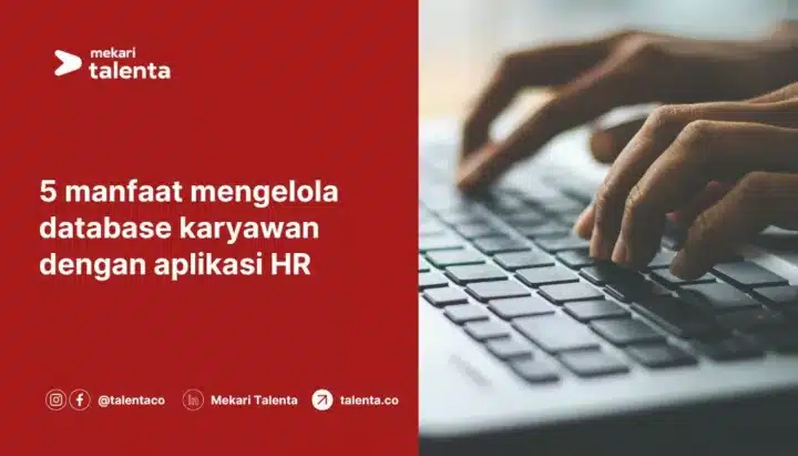 5 Manfaat Mengelola Database Karyawan dengan Aplikasi HR