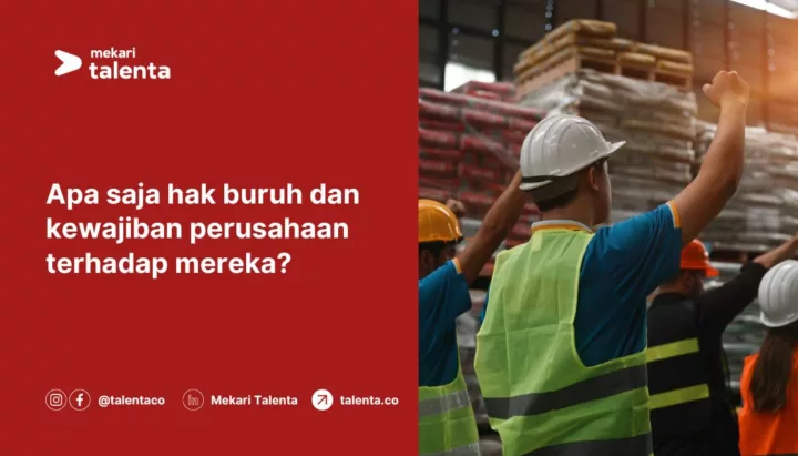 Apa Saja Hak Buruh dan Kewajiban Perusahaan Terhadap Mereka?