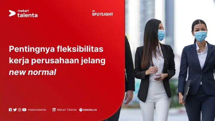 Pentingnya Fleksibilitas Kerja Perusahaan Jelang New Normal