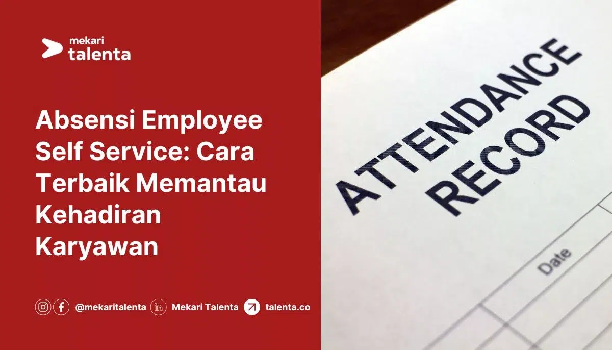 Absensi Employee Self Service- Cara Terbaik Memantau Kehadiran Karyawan