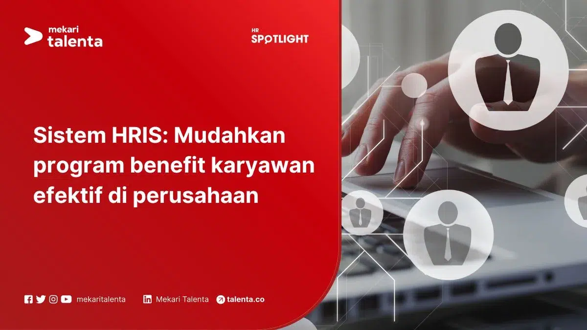 Sistem HRIS: Mudahkan Program Benefit Karyawan Efektif di Perusahaan