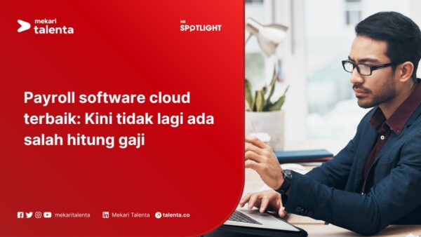 Payroll Software Cloud Terbaik: Kini Tidak Lagi Ada Salah Hitung Gaji