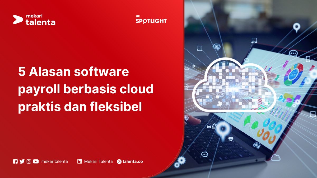 Baca juga: Gajian Tepat Waktu Berkat Sistem Cloud Payroll saat Pandemi COVID-19